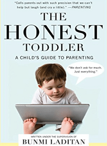 The Honest Toddler: A Child's Guide to Parenting - Funny Parenting Book
